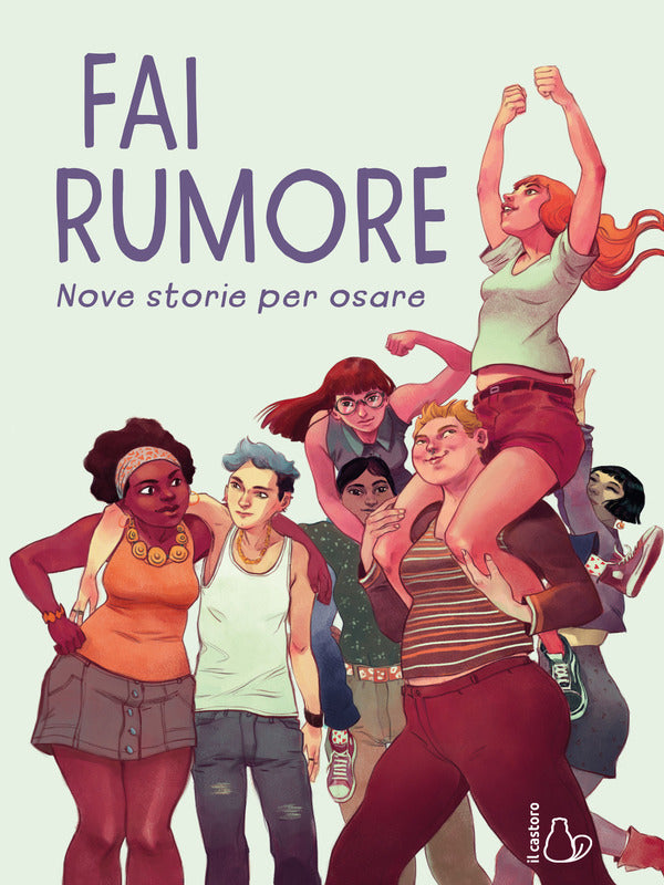 Fai rumore. Nove storie per osare di Collettivo Moleste (cur.)