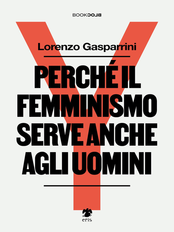Perché il femminismo serve anche agli uomini. Nuova ediz. di Gasparrini Lorenzo