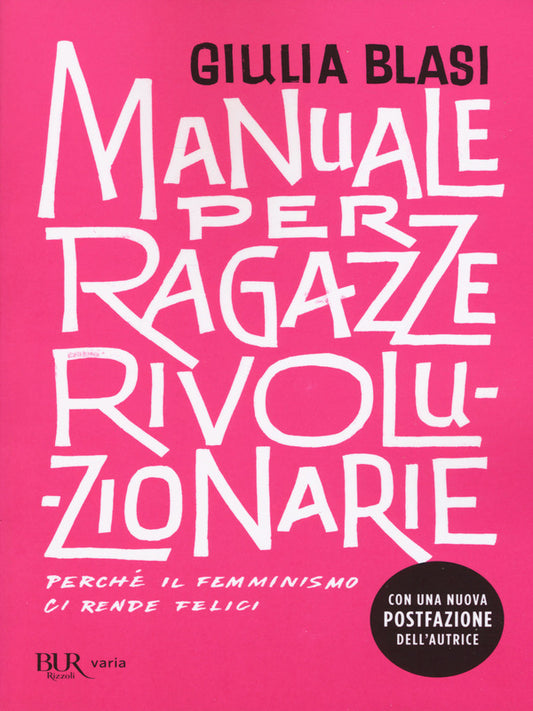 Manuale per ragazze rivoluzionarie. Perché il femminismo ci rende felici di Blasi Giulia