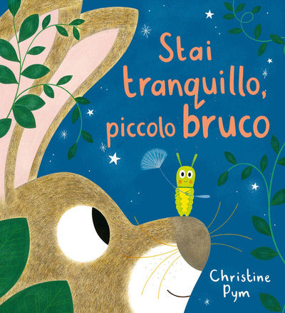 Stai tranquillo, piccolo bruco.