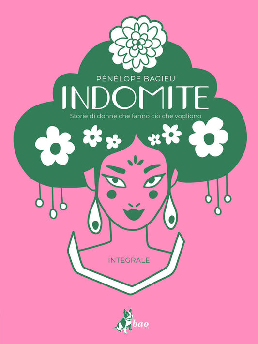 Indomite. Storie di donne che fanno ciò che vogliono. Ediz. integrale di Bagieu Pénélope