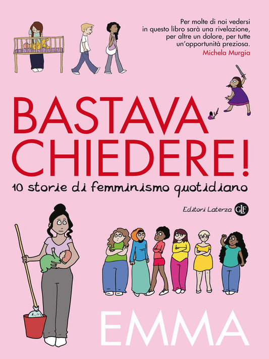 Bastava chiedere! 10 storie di femminismo quotidiano di EMMA