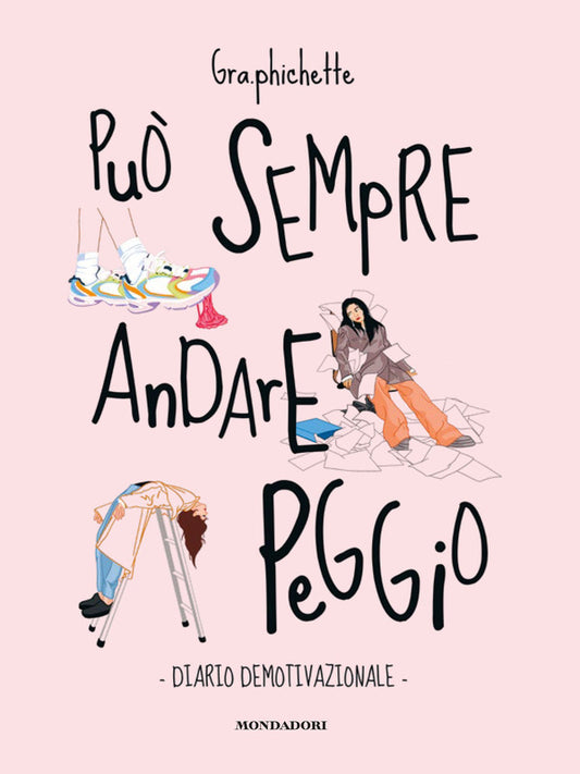 Può sempre andare peggio. Diario demotivazionale di Fanzaga Beatrice Gra.phichette