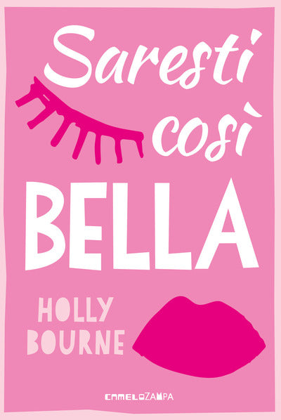 Saresti cosi bella. Ediz. multilingue di Bourne Holly