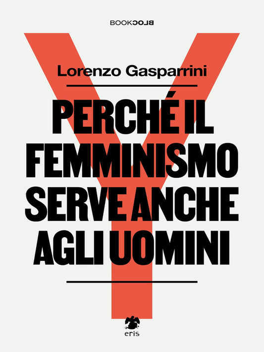 Perché il femminismo serve anche agli uomini. Nuova ediz. di Gasparrini Lorenzo